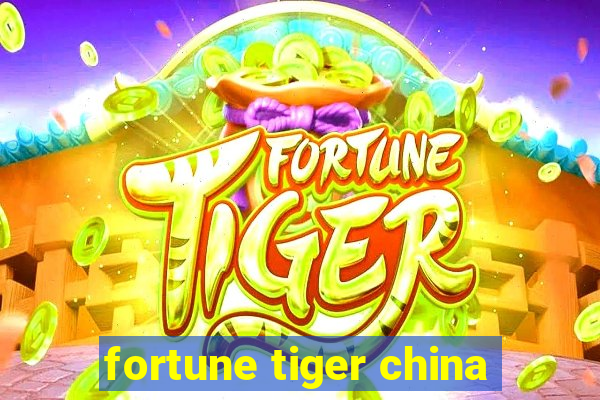 fortune tiger china